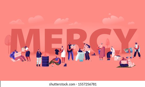 Mercy Concept. Tiny Male and Female Characters Doing Kind Deals Help to Poor and Homeless People, Giving Donation to Beggars. Humanity Poster Banner Flyer Brochure. Cartoon Flat Vector Illustration