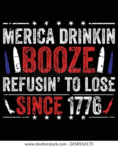 Merica Drinkin Booze And Refusing To Lose T-Shirt Men Women
