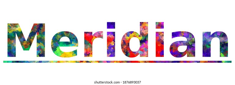 Meridian. Colorful typography text banner. Vector the word meridian design. Can be used to logo, card, poster, heading and beautiful title