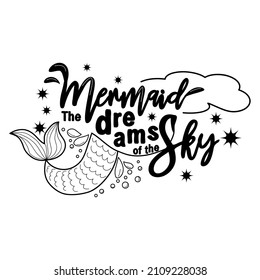 The mermaid dreams of swimming in the sky among the stars. Mermaid tail card with water splashes, stars. Inspirational quote about summer, love and sea.
