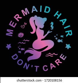 mermaid hair don't care. girl graphic tees vector illustration design