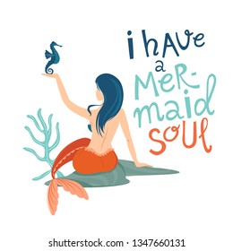 Mermaid hand drawn flat vector character. I Have a mermaid soul lettering. Underwater magical life. Blue hair girl with tail illustration. Marine mythical creature, sea horse, corals cartoon clipart