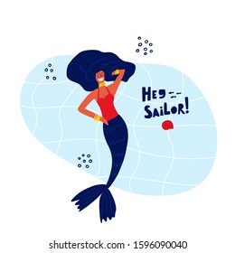 Mermaid hand drawn flat vector character. Underwater magical life. Mermaid syaing Hey, Sailor! Marine creature 