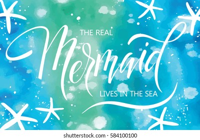 Mermaid, hand written lettering on watercolor background, vector illustration for t-shirt design, invitation, card, banner.