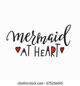 Mermaid at heart girl t-shirt quote lettering. Calligraphy inspiration graphic design typography element. Hand written postcard. Cute simple vector sign.