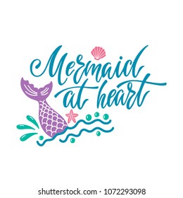 Mermaid at heart. Hand drawn inspiration quote about summer with tail, shell, starfish. Typography design for print, poster, invitation, t-shirt. Vector illustration isolated on white background.