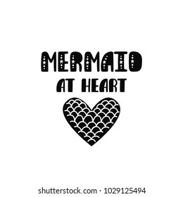 Mermaid at heart. Inspiration quote about summer in scandinavian style. Hand drawn typography design. Monochrome vector illustration EPS10 isolated on white background.