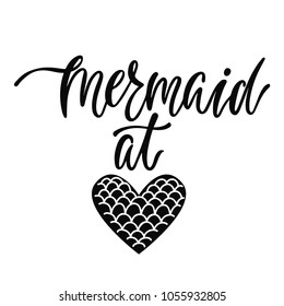 Mermaid at heart. Inspirational quote about summer. Modern calligraphy phrase. Simple vector lettering for print and poster. Typography design.