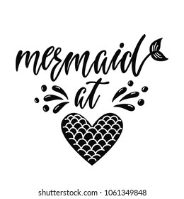 Mermaid at heart. Inspirational quote about summer. Modern calligraphy phrase with hand drawn mermaid's tail, and splashes. Simple vector lettering for print and poster. Typography design.