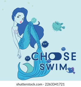 Mermaid illustration with slogan. Vector graphic design for t-shirt. Choose swim. Girl drawing. fish drawing.