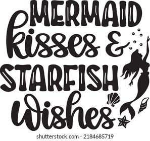 Mermaid Kisses And Starfish Wishes