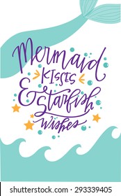 Mermaid Kisses and Starfish Wishes. Hand-lettering and Under the Sea illustration