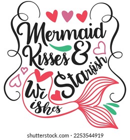 mermaid kisses and starfish wishes t-shirt 