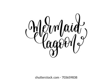 mermaid lagoon - hand lettering positive quote about mermaid to overlay photography in photo album, printable wall art, poster or greeting card, calligraphy vector illustration