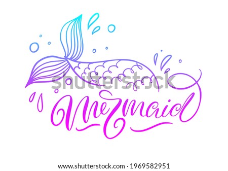 Mermaid lettering inscription with hand drawn mermaid's tail. Summer marine motivational print fot poster, textile, card. Mermaid inspirational vector illustration. Stock fotó © 