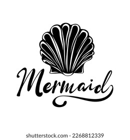 Mermaid lettering inscription with seashell. Summer marine motivational print for poster, textile, card. Vector illustration
