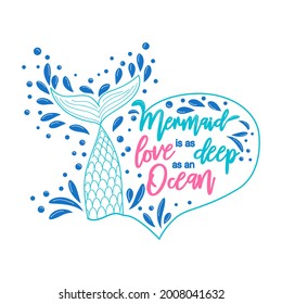Mermaid love is as deep as the ocean. The sea is the tears of mermaids. Mermaid tail card with splashing water. Inspirational quote about summer, love and the sea.