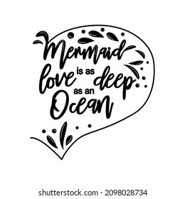 Mermaid love is as deep as the ocean. The sea is the tears of mermaids. Mermaid tail card with splashing water. Inspirational quote about summer, love and the sea