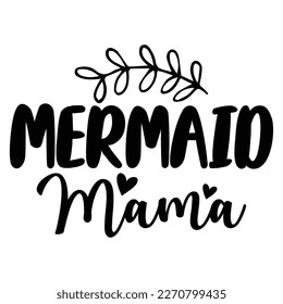 mermaid mama Mother's day shirt print template,  typography design for mom mommy mama daughter grandma girl women aunt mom life child best mom adorable shirt