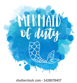 Mermaid off duty. Inspirational quote about summer. Modern calligraphy phrase. Vector illustration, can be used for clothing, print and poster. Typography design.