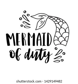 Mermaid off duty. Inspirational quote about summer. Modern calligraphy phrase. Vector illustration, can be used for clothing, print and poster. Typography design.