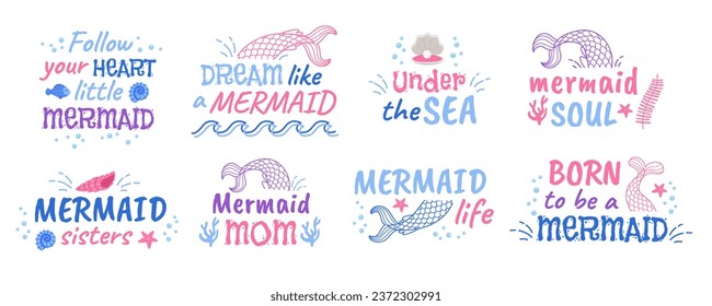 Mermaid quotes. Mermaids lettering slogan quote for t-shirt print or girl scrapbook, font phrase of princess with tail, underwater sea concept ingenious vector illustration of mermaid design quote