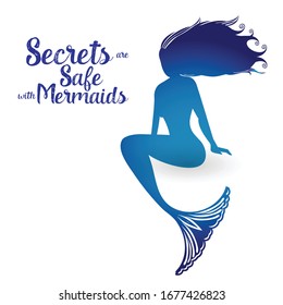 Mermaid silhouette with flowing hair and message: Secrets are safe with Mermaids 