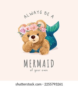 mermaid slogan with cute bear doll mermaid in floral crown vector illustration