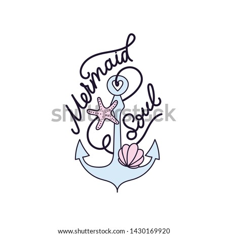 Mermaid soul vector illustration with seashell, anchor, starfish and lettering. Mermaid inspirational quote. Summer illustration or print template.