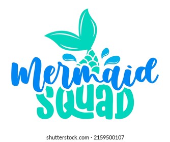 Mermaid Squad - Inspirational quote about summer. Funny typography with mermaid with fish tail. Simple vector lettering for print and poster. Adorable design.