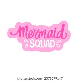 Mermaid Squad Lettering Vector Illustration. Cute Sticker Isolated on a White Background.