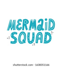 Mermaid squad quote. Cute Hand drawn vector lettering for textile, card, banner. 