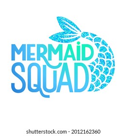 Mermaid squad - Vector glitter quote. Summer phrase with mermaid tail. Typography design for print, poster, t-shirt, party decoration, mugs.