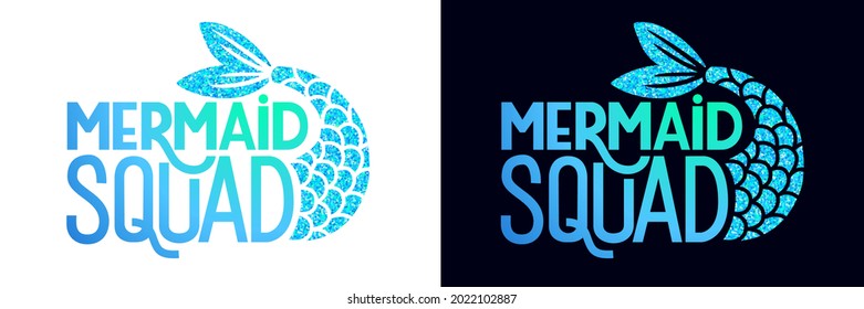 Mermaid squad - Vector glitter quote. Summer phrase with mermaid tail. Typography design for print, poster, t-shirt, party decoration, mugs.