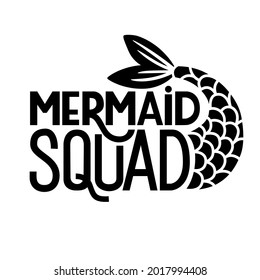 Mermaid squad - Vector lettering quote. Summer phrase with mermaid tail. Typography design for print, poster, t-shirt, party decoration, mugs.