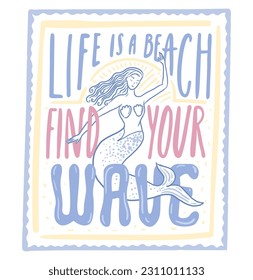 Mermaid-t-Shirt-Druck, lustige Zitat groovy Typografie. Das Leben ist ein Strand, finden Sie Ihre Welle. Vektorsommerdesign einzeln auf weißem Hintergrund.