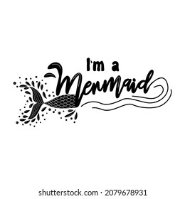 I am a Mermaid. Mermaid tail card with water splashes, stars. Inspirational quote about summer, love and the sea