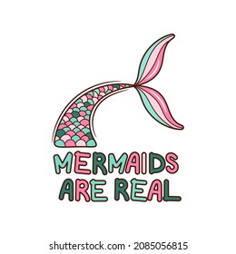 Mermaid tail and text: Mermaids are real.