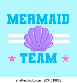 MERMAID TEAM TEXT WITH A SHELL, SLOGAN PRINT VECTOR