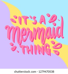 It's a Mermaid Thing Handdrawn Girly Illustration Typography lettering design