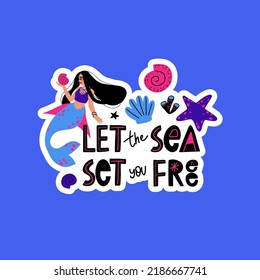 Mermaid vector illustration. A magical underwater creature. Undersea world sticker with lettering let the sea set you free