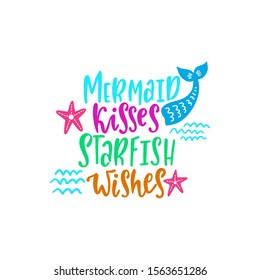 Mermaid vector illustration. Summer inspirational lettering phrase. Hand drawn greeting card with tail, starfish and waves. Typography poster template. Marine magical isolated clipart. Beach design.