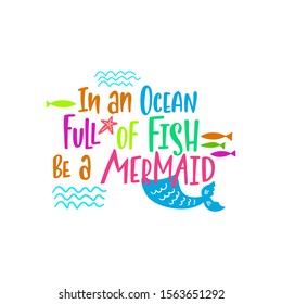 Mermaid vector illustration. Summer inspirational lettering phrase. Hand drawn greeting card with tail, fishes and waves. Typography poster template. Marine magical isolated clipart. Beach design.