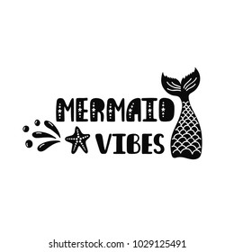 Mermaid vibes. Inspiration quote about summer in scandinavian style. Hand drawn typography design. Monochrome vector illustration EPS10 isolated on white background.