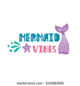 Mermaid vibes. Inspiration quote about summer in scandinavian style. Hand drawn typography design. Colorful vector illustration EPS10 isolated on white background.