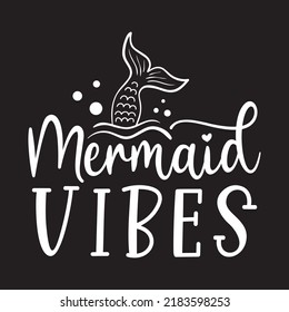 Mermaid vibes. Inspirational quote about summer. Modern calligraphy phrase. Vector illustration isolated for print and poster. Typography design.