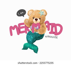 mermaid wannbe slogan with cute bear doll in mermaid tail vector illustration