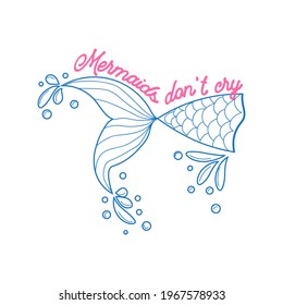 Mermaids don't cry because they have the sea. The sea is the tears of mermaids. Mermaid tail card with splashing water. Inspirational quote about summer, love and the sea.