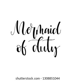 Mermaids of duty phrase. Ink illustration. Inspirational quote. Modern brush calligraphy. Hand drawn typography design.