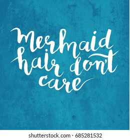 Mermaid's hair don't care, vector card. Hand drawn vector illustration on grunge background texture